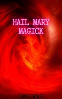   Hail Mary Magick