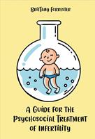A Guide for the Psychosocial Treatment of Infertility