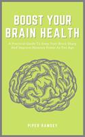   Boost Your Brain Health - A Practical Guide To Keep Your Brain Sharp And Improve Memory Power As You Age