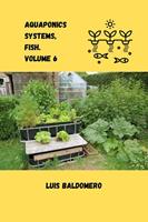   Aquaponics Systems, Fish. Volume 6