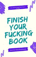   Finish Your Fucking Book