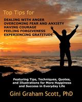   Top Tips for Dealing with Anger, Overcoming Fear and Anxiety, Having Courage, Feeling Forgiveness, Experiencing Gratitude