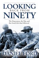   Looking Back From Ninety: The Depression, the War, and the Good Life That Followed