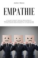 Empathie: Un guide complet pour se développer et développer son don, explorer la manipulation, l'intelligence émotionnelle et le narcissisme