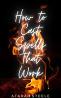   How to Cast Spells That Work