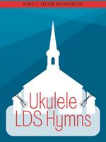   Ukulele LDS Hymns Part 1
