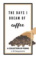   The Days I Dream of Coffee