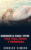   Sabiduría Para Vivir Una Vida Justa Y Próspera