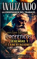   Analizando la Ense&ntilde;anza del Trabajo en el Libro Prof&eacute;tico de Jerem&iacute;as y Lamentaciones