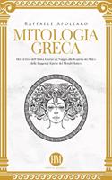 Mitologia Greca: Dèi ed Eroi dell’Antica Grecia. Un viaggio alla scoperta dei miti e delle leggende epiche del mondo antico
