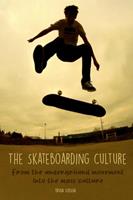 The Skateboarding Culture From the Underground Movement Into the Mass Culture