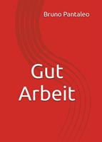   Gut Arbeit
