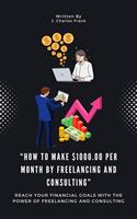   How To Make $1000.00 Per Month By Freelancing and Consulting&rdquo;