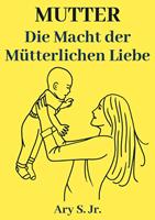  Mutter Die Macht der Mütterlinchen Liebe