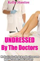 Undressed by the Doctors: Medical Erotica Virgin Breeding Threesome Multiple Partners Anal Sex Story