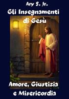 Gli Insegnamenti di Gesù Amore, Giustizia e Misericordia