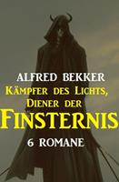   Kämpfer des Lichts, Diener der Finsternis: 6 Romane