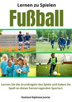   Lernen zu spielen Fußball Lernen Sie die Grundregeln des Spiels und haben Sie Spaß an dieser hervorragenden Sportart