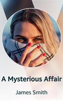   A Mysterious Affair