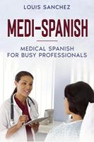   Medi-Spanish: Medical Spanish for Busy Professionals