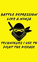  Battle Depression Like a Ninja