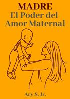   Madre El Poder del Amor Maternal