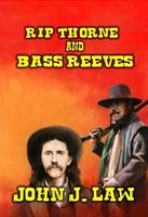   Rip Thorne and Bass Reeves