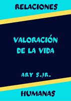   Relaciones Humanas Valoración de la Vida
