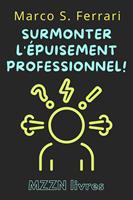   Surmonter L'&eacute;puisement Professionnel! : Un Guide Pratique Pour Le Diagnostic Et Le Traitement