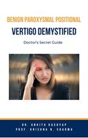   Benign Paroxysmal Positional Vertigo Demystified: Doctor’s Secret Guide