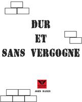   Dur et sans Vergogne