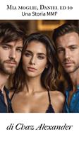   Mia Moglie, Daniel ed Io