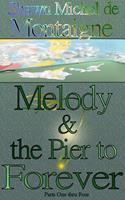   Melody and the Pier to Forever: Parts One thru Four