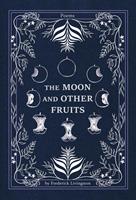   The Moon and Other Fruits