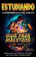   Estudiando la Ense&ntilde;anza en la Clase B&iacute;blica: Gu&iacute;a para Maestros