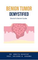   Benign Tumor Demystified: Doctor’s Secret Guide