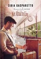   Not Afraid to Live