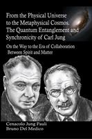   From the Physical Universe to the Metaphysical Cosmos. The Quantum Entanglement and Synchronicity of Carl Jung