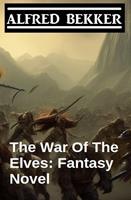   The War Of The Elves: Fantasy Novel