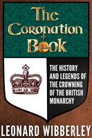 The Coronation Book: The History and Legends of the Crowning of the British Monarchy