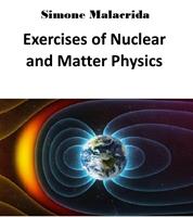   Exercises of Nuclear and Matter Physics