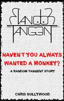Haven't You Always Wanted A Monkey?