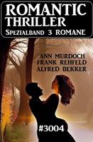   Romantic Thriller Spezialband 3004 &ndash; 3 Romane