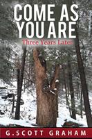   Come as You Are: Three Years Later
