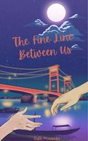   The Fine Line Between Us