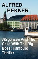   J&ouml;rgensen And The Case With The Big Boss: Hamburg Thriller