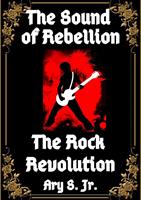   The Sound of Rebellion The Rock Revolution