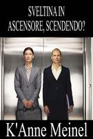   Sveltina in ascensore, scendendo?