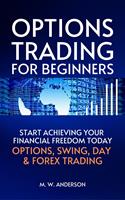   Options Trading for Beginners - The 7-Day Crash Course I Start Achieving Your Financial Freedoom Today I Options, Swing, Day & Forex Trading