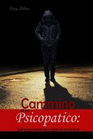   Cammino di un Psicopatico: Scopri da vicino come può essere la nascita di un assassino seriale